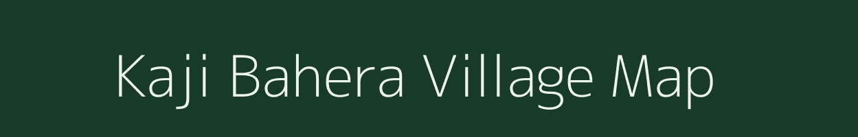 Kaji Bahera village map in Bihar