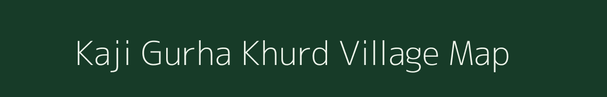 Kaji Gurha Khurd village map in Rajasthan