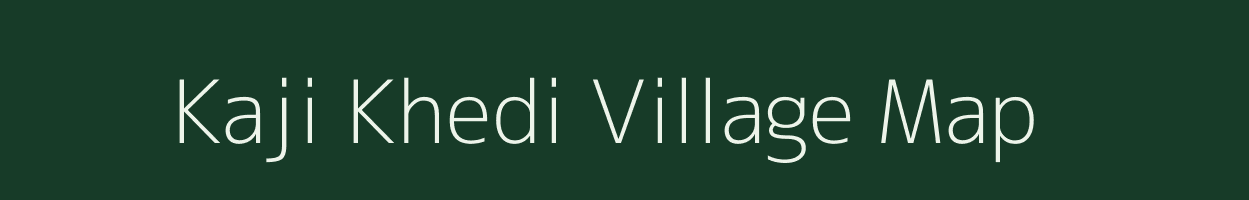 Kaji Khedi village map in Madhya Pradesh