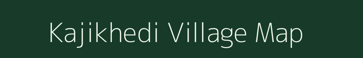 Kajikhedi village map in Madhya Pradesh