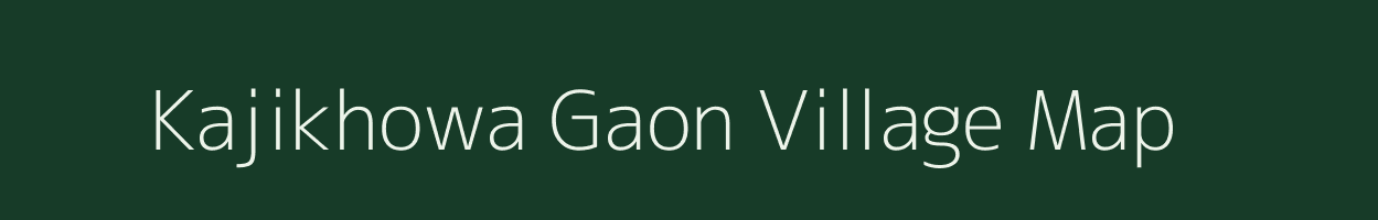 Kajikhowa Gaon village map in Assam