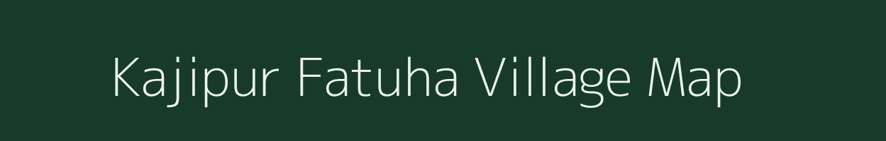 Kajipur Fatuha village map in Uttar Pradesh