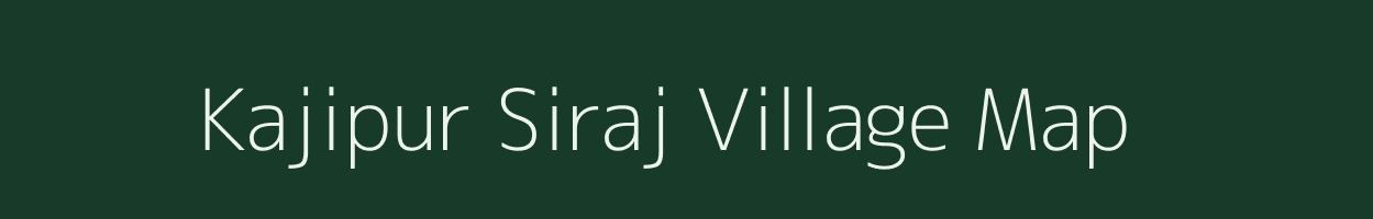 Kajipur Siraj village map in Uttar Pradesh