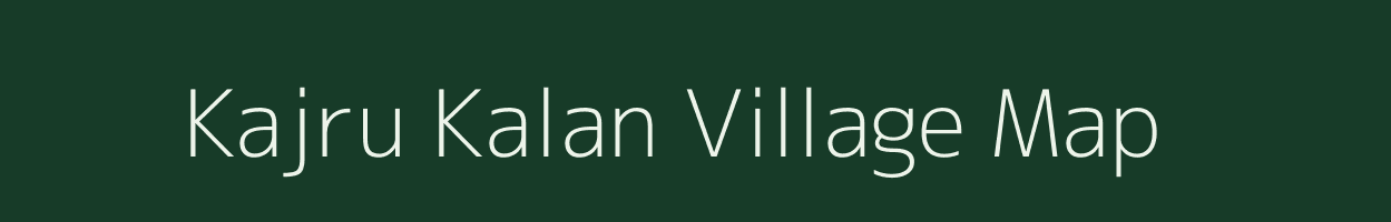 Kajru Kalan village map in Jharkhand