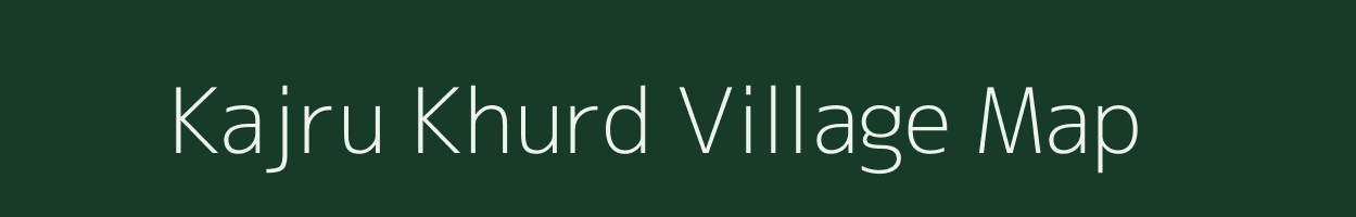 Kajru Khurd village map in Jharkhand