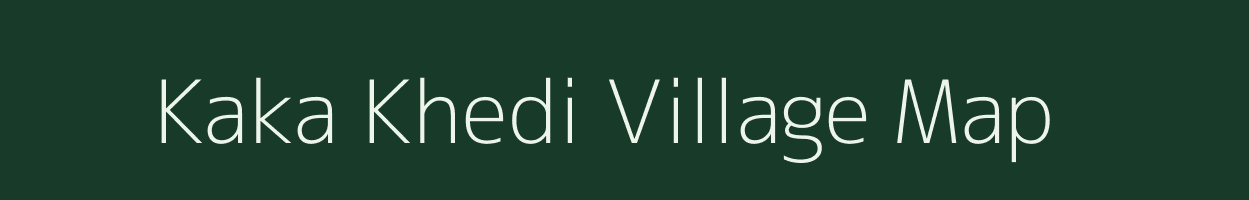 Kaka Khedi village map in Madhya Pradesh