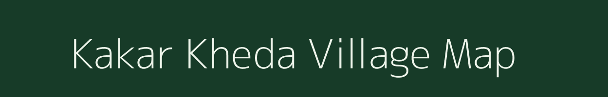 Kakar Kheda village map in Maharashtra