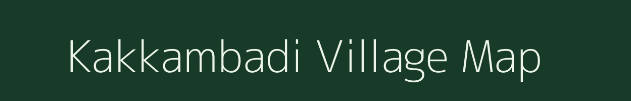 Kakkambadi village map in Tamil Nadu