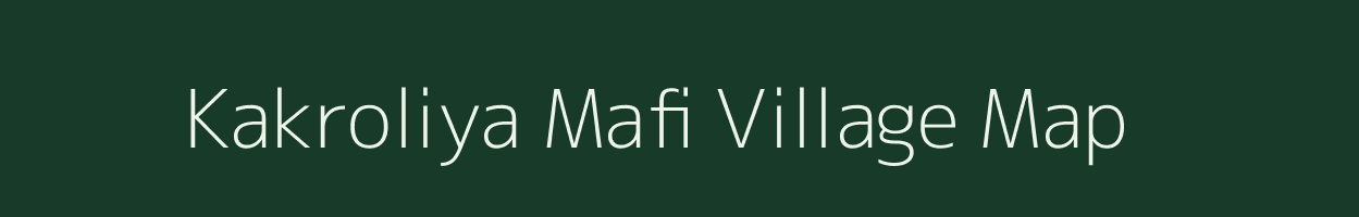 Kakroliya Mafi village map in Rajasthan