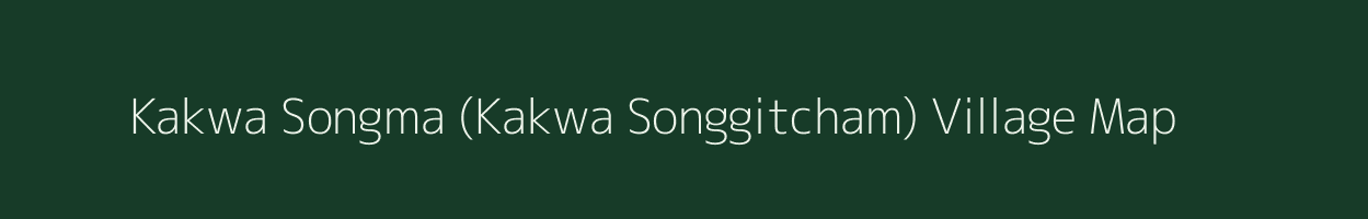 Kakwa Songma (Kakwa Songgitcham) village map in Meghalaya