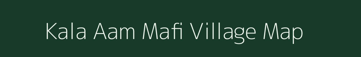 Kala Aam Mafi village map in Madhya Pradesh