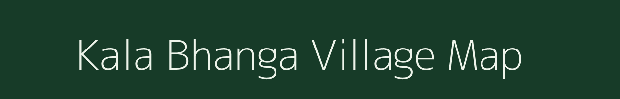 Kala Bhanga village map in Assam