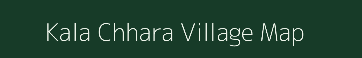Kala Chhara village map in Rajasthan