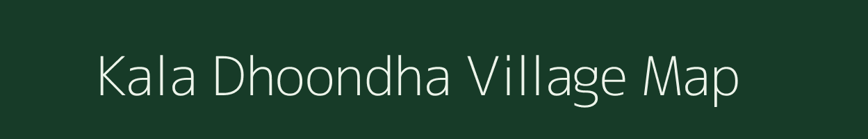 Kala Dhoondha village map in Rajasthan