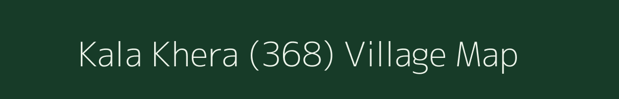 Kala Khera (368) village map in Punjab