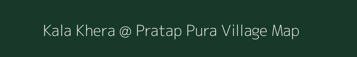 Kala Khera @ Pratap Pura village map in Rajasthan