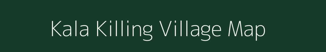 Kala Killing village map in Assam