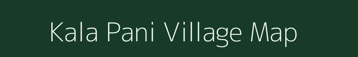 Kala Pani village map in Assam