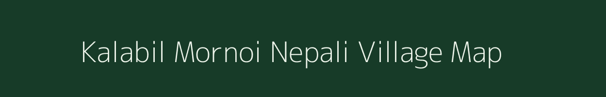 Kalabil Mornoi Nepali village map in Assam