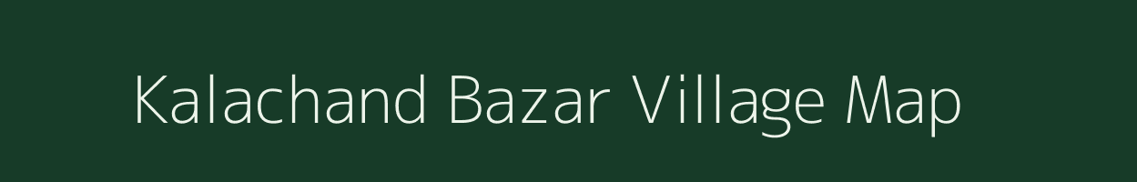Kalachand Bazar village map in Assam
