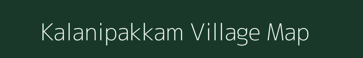 Kalanipakkam village map in Tamil Nadu