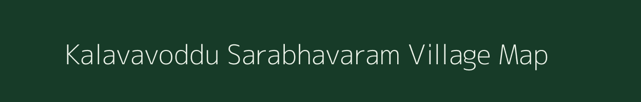 Kalavavoddu Sarabhavaram village map in Andhra Pradesh