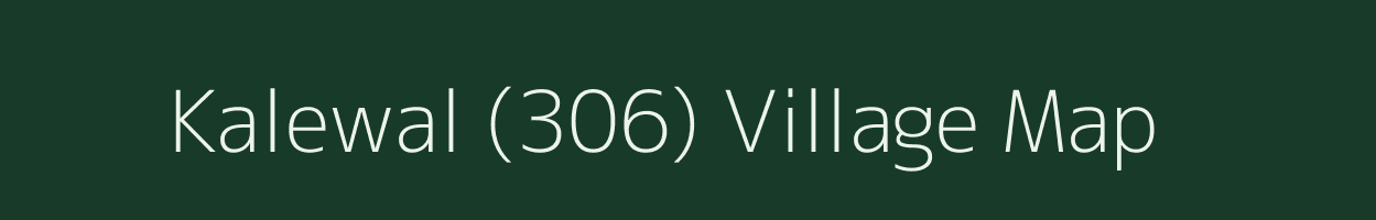 Kalewal (306) village map in Punjab