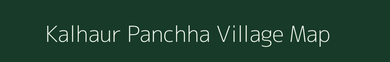 Kalhaur Panchha village map in Uttar Pradesh