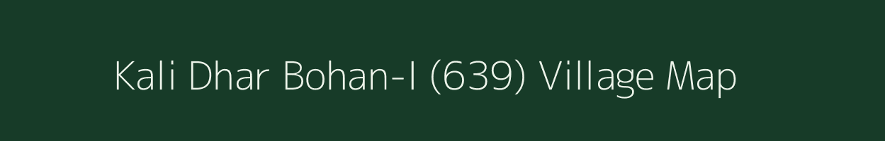 Kali Dhar Bohan-I (639) village map in Himachal Pradesh