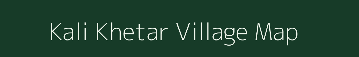 Kali Khetar village map in Madhya Pradesh