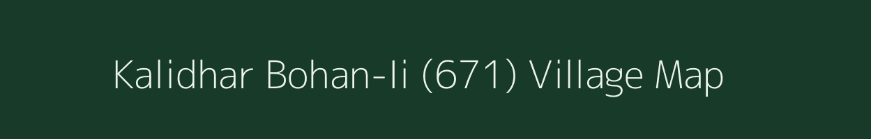 Kalidhar Bohan-Ii (671) village map in Himachal Pradesh