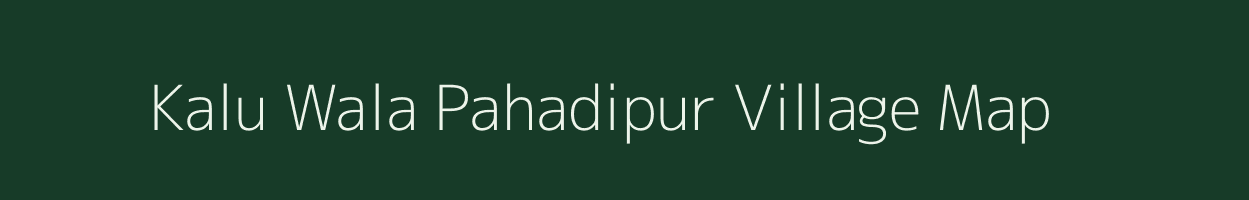 Kalu Wala Pahadipur village map in Uttar Pradesh