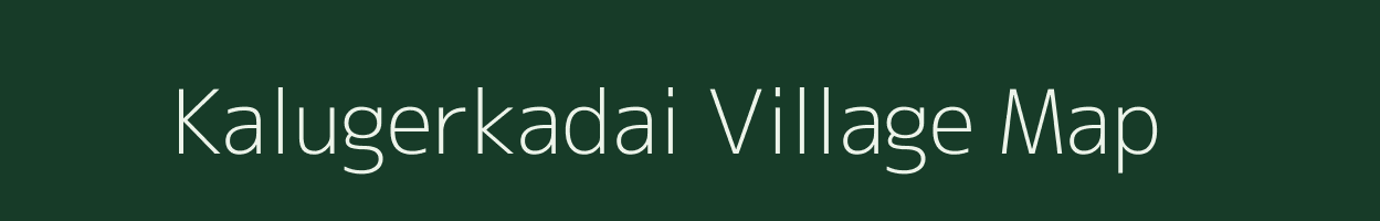 Kalugerkadai village map in Tamil Nadu