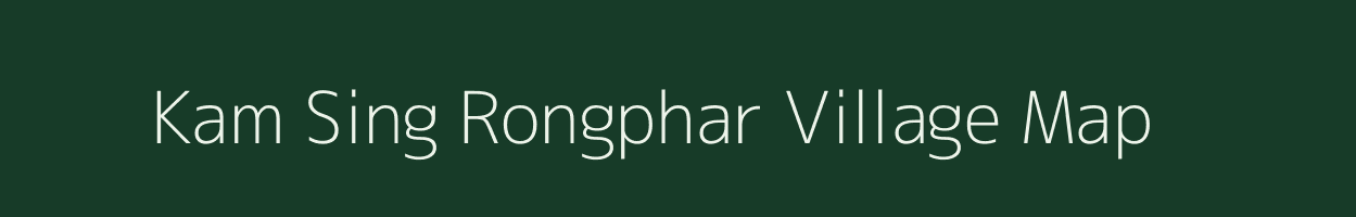 Kam Sing Rongphar village map in Assam