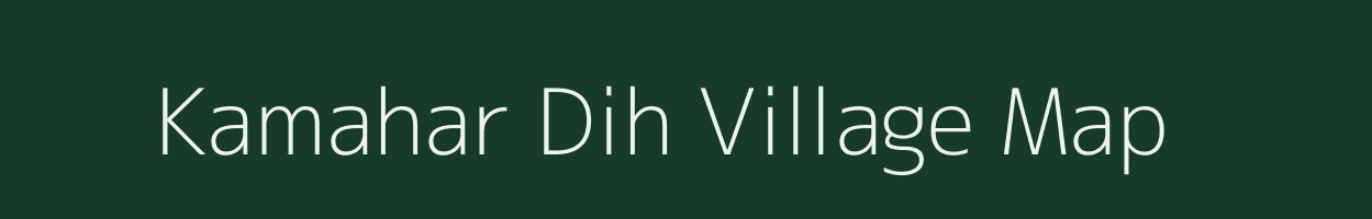 Kamahar Dih village map in Uttar Pradesh