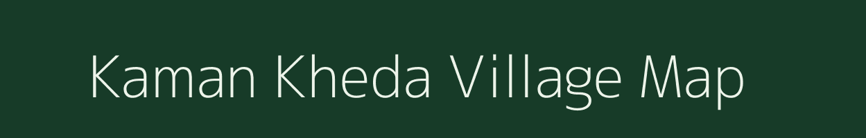 Kaman Kheda village map in Madhya Pradesh