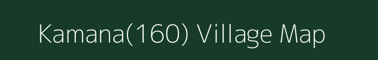 Kamana(160) village map in Haryana