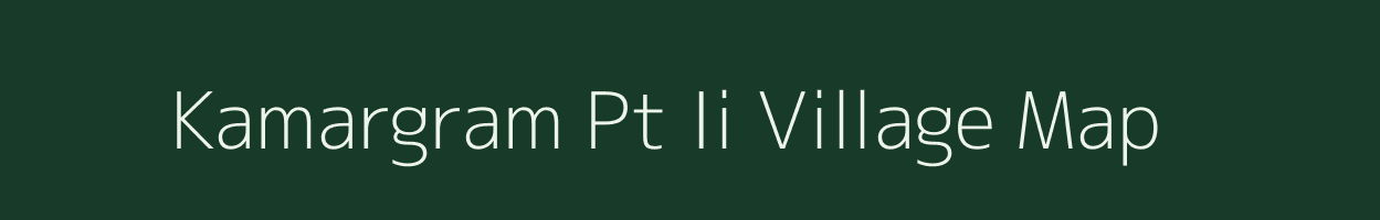 Kamargram Pt Ii village map in Assam