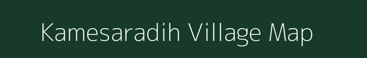 Kamesaradih village map in Uttar Pradesh