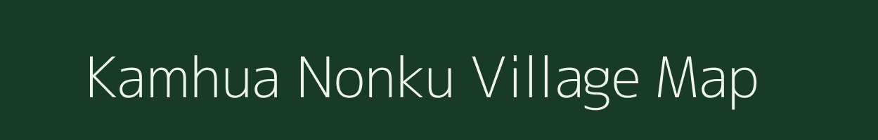 Kamhua Nonku village map in Arunachal Pradesh