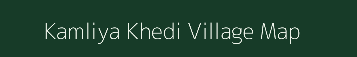 Kamliya Khedi village map in Madhya Pradesh