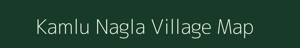 Kamlu Nagla village map in Uttar Pradesh