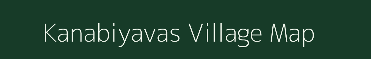 Kanabiyavas village map in Gujarat