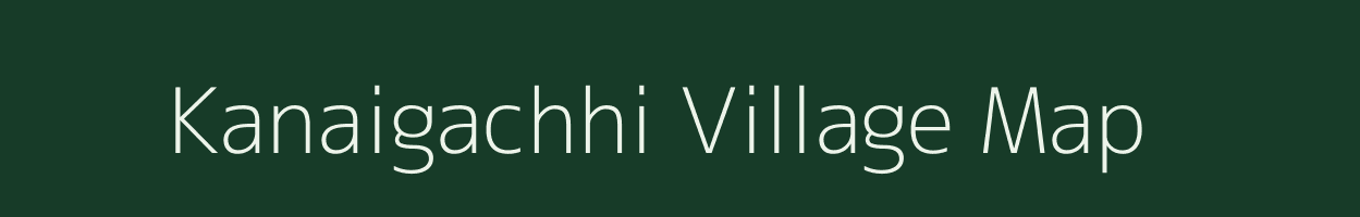 Kanaigachhi village map in West Bengal