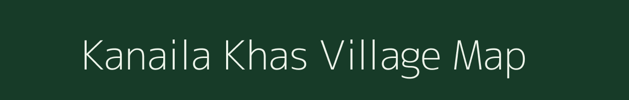 Kanaila Khas village map in Uttar Pradesh