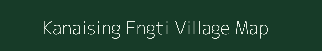 Kanaising Engti village map in Assam