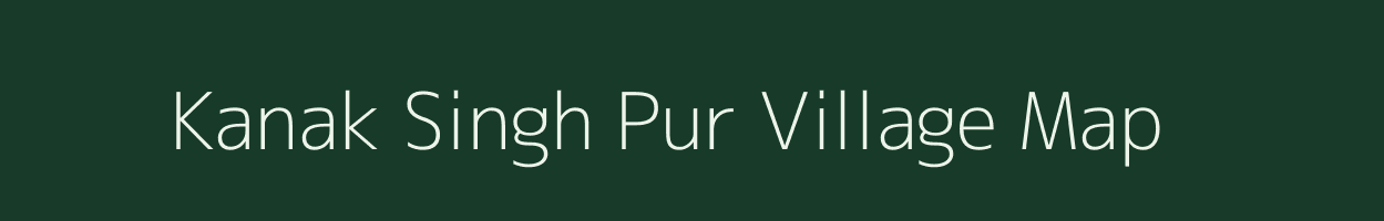 Kanak Singh Pur village map in Uttar Pradesh