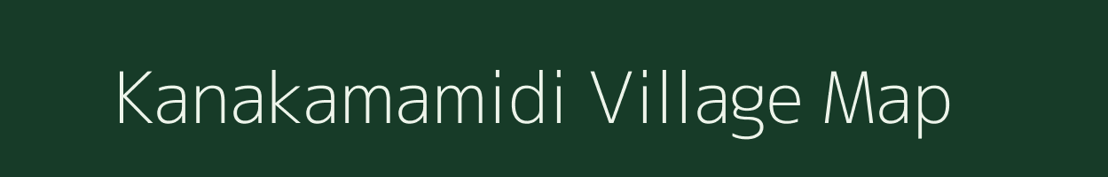 Kanakamamidi village map in Andhra Pradesh