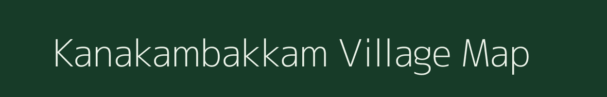 Kanakambakkam village map in Tamil Nadu