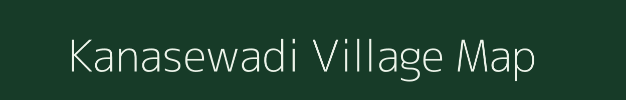 Kanasewadi village map in Maharashtra